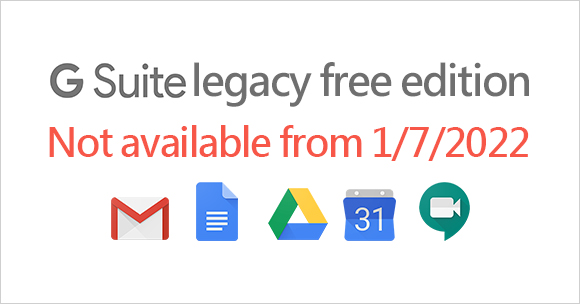 Required Actions for G Suite Legacy Free Edition Users Starting July 1, 2022